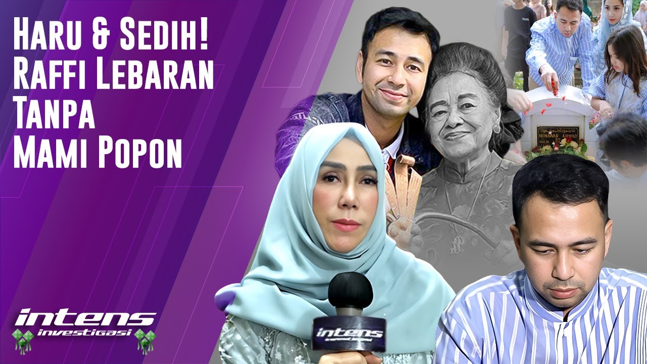 Kesedihan Raffi Ahmad Lebaran Tanpa Ada Mami Popon | Intens Investigasi | Eps