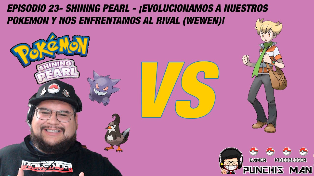 EPISODIO 23 - SHINING PEARL - ¡EVOLUCIONAMOS A NUESTROS POKEMON Y NOS ENFRENTAMOS AL RIVAL (WEWEN)!