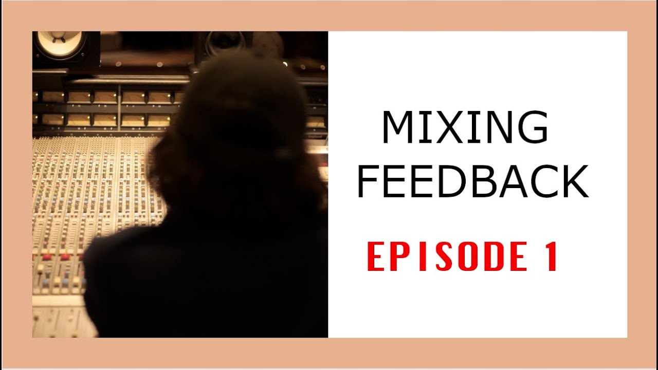 Mixing Feedback Monday Ep01