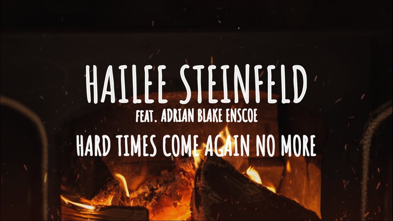 Hailee Steinfeld ft. Adrian Blake Enscoe - Hard Times Come Again No More (Lyrics Video)