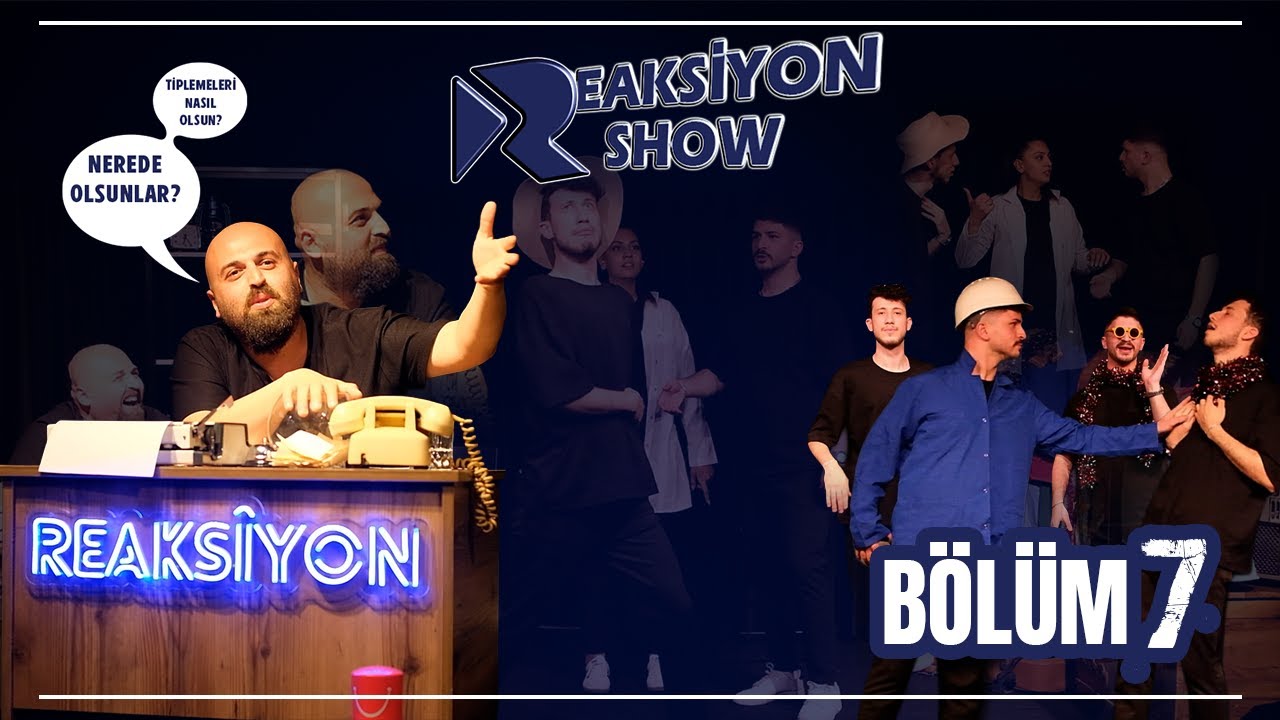 Reaksiyon Show 7.Bölüm