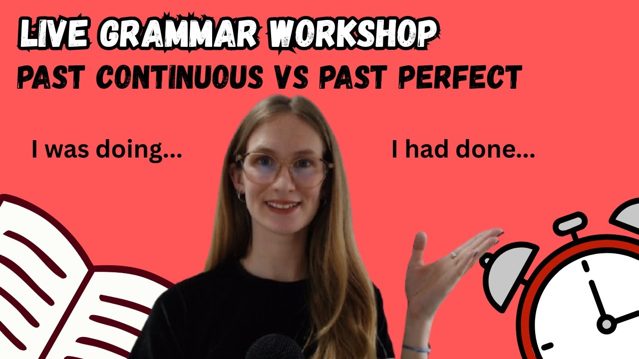 Live Grammar Workshop - Past Continuous Past Perfect