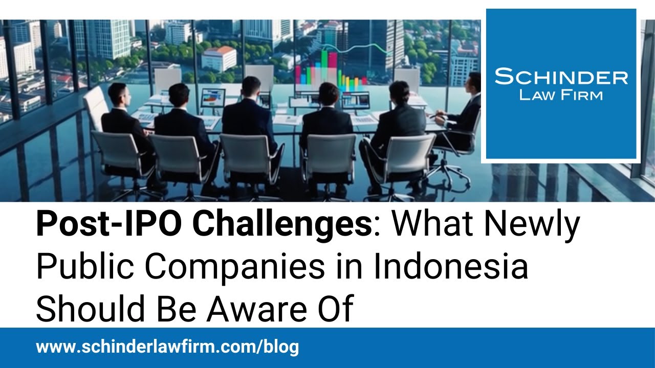 Post-IPO Challenges: What Newly Public Companies in Indonesia Should Be Aware Of