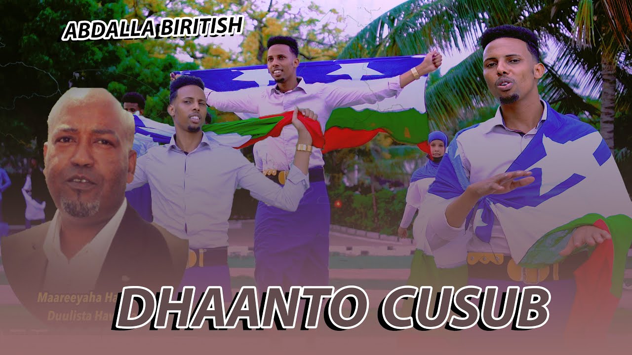 ABDALLA |BIRITISH |DHAANTO| CUSUB BEESHA |ABSUGOW SOMAN