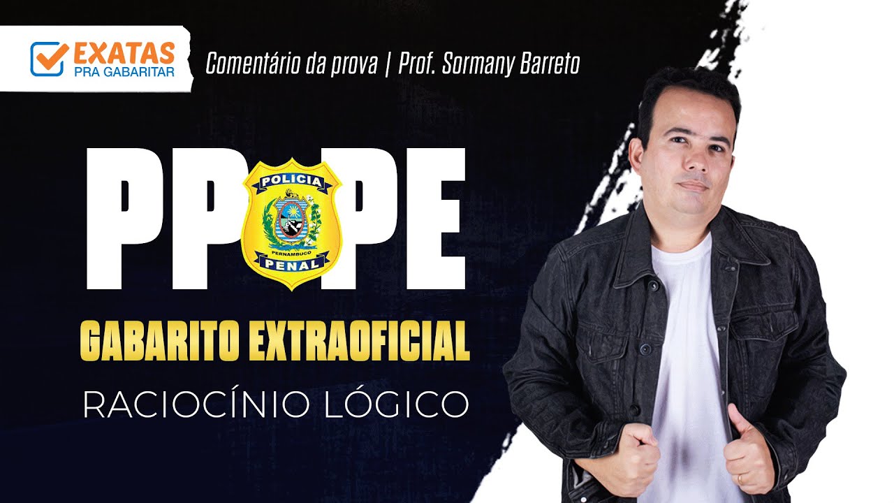 POLÍCIA PENAL DE PERNAMBUCO | GABARITO EXTRAOFICIAL | COMENTÁRIO DA PROVA DE RACIOCÍNIO LÓGICO