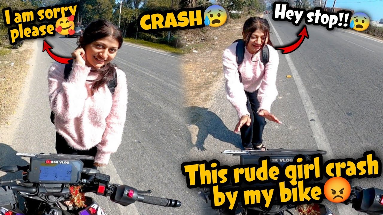 This cute girl crash by my bike😡on highway😰 girl safety!!