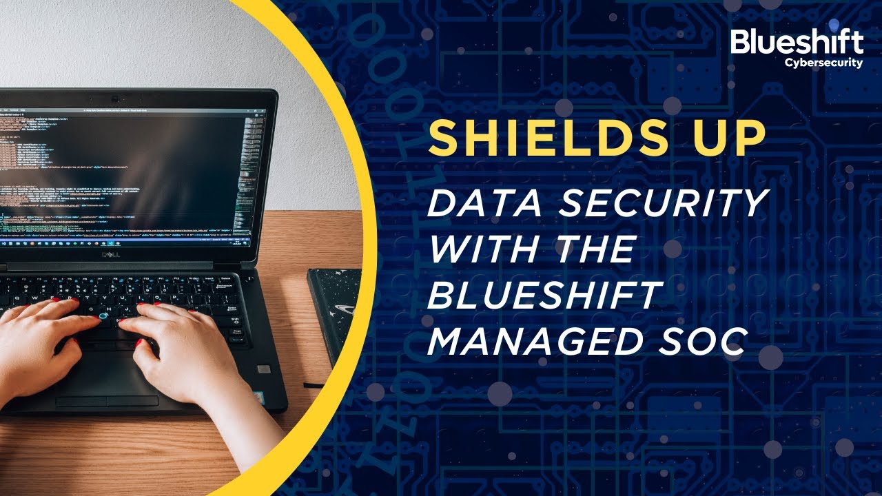 Shields Up: Data Security with the Blueshift Managed SOC