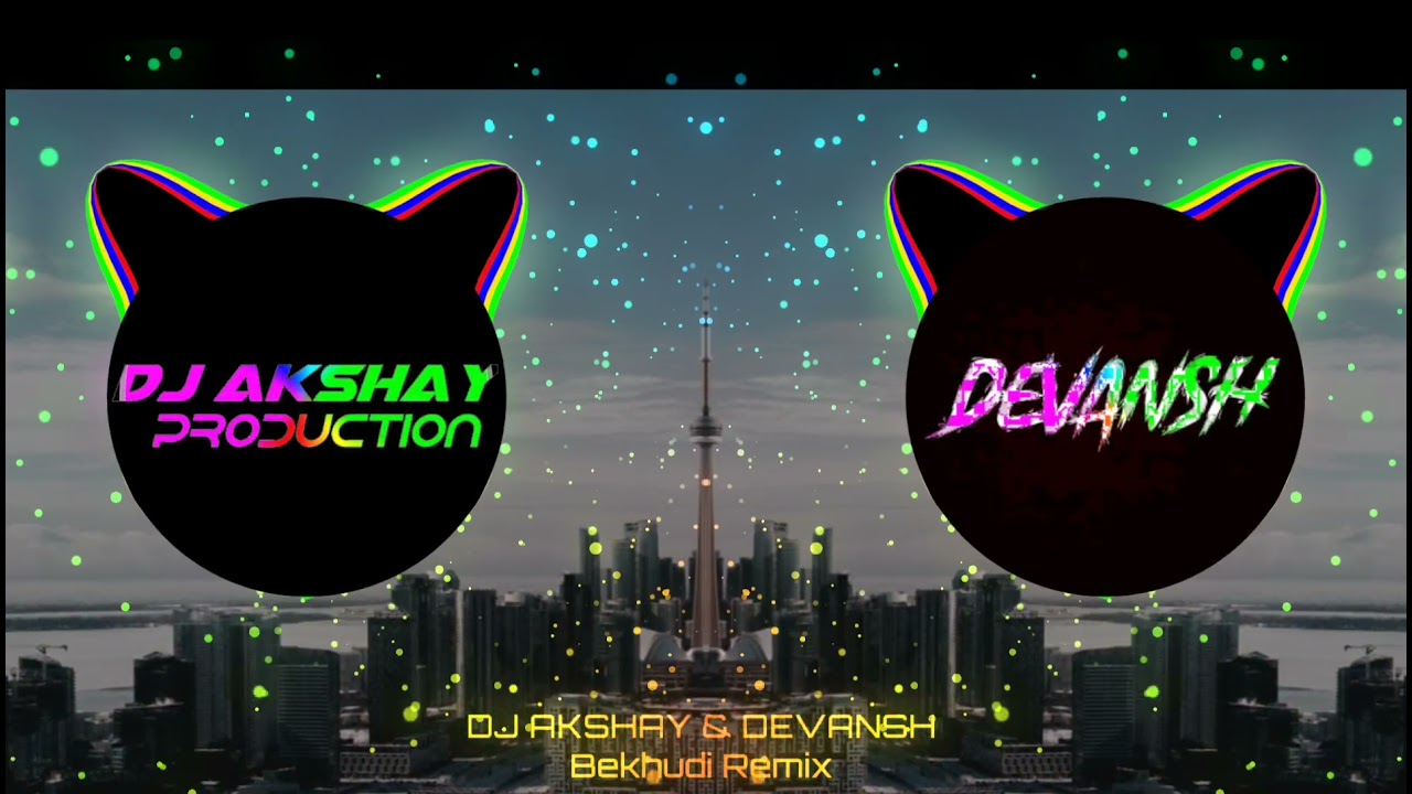 Bekhudi Remix Dj Vansh & Dj Akshay Production