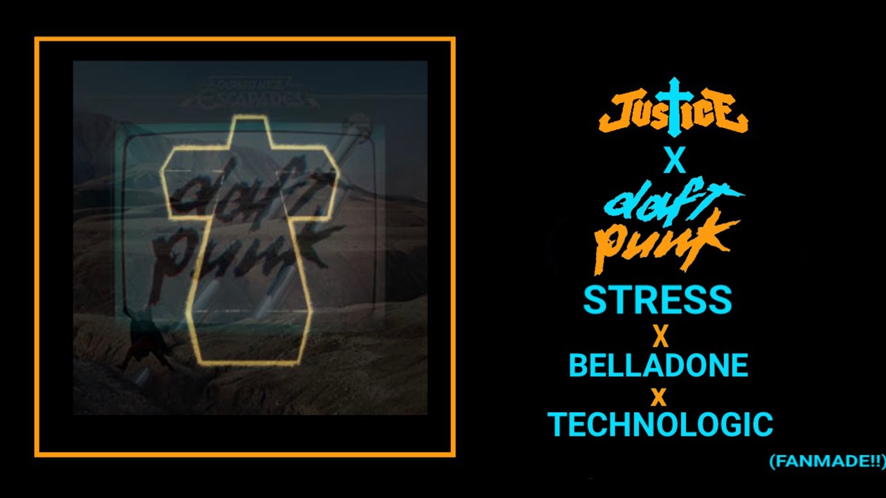 Stress x Belladone x Technologic - Justice x Daft Punk Mashup (FANMADE)