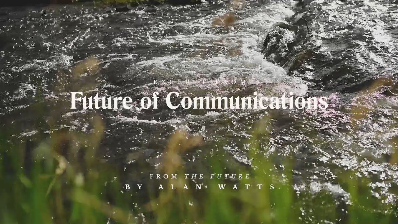 Alan Watts | The Future | Future of Communications (excerpt)
