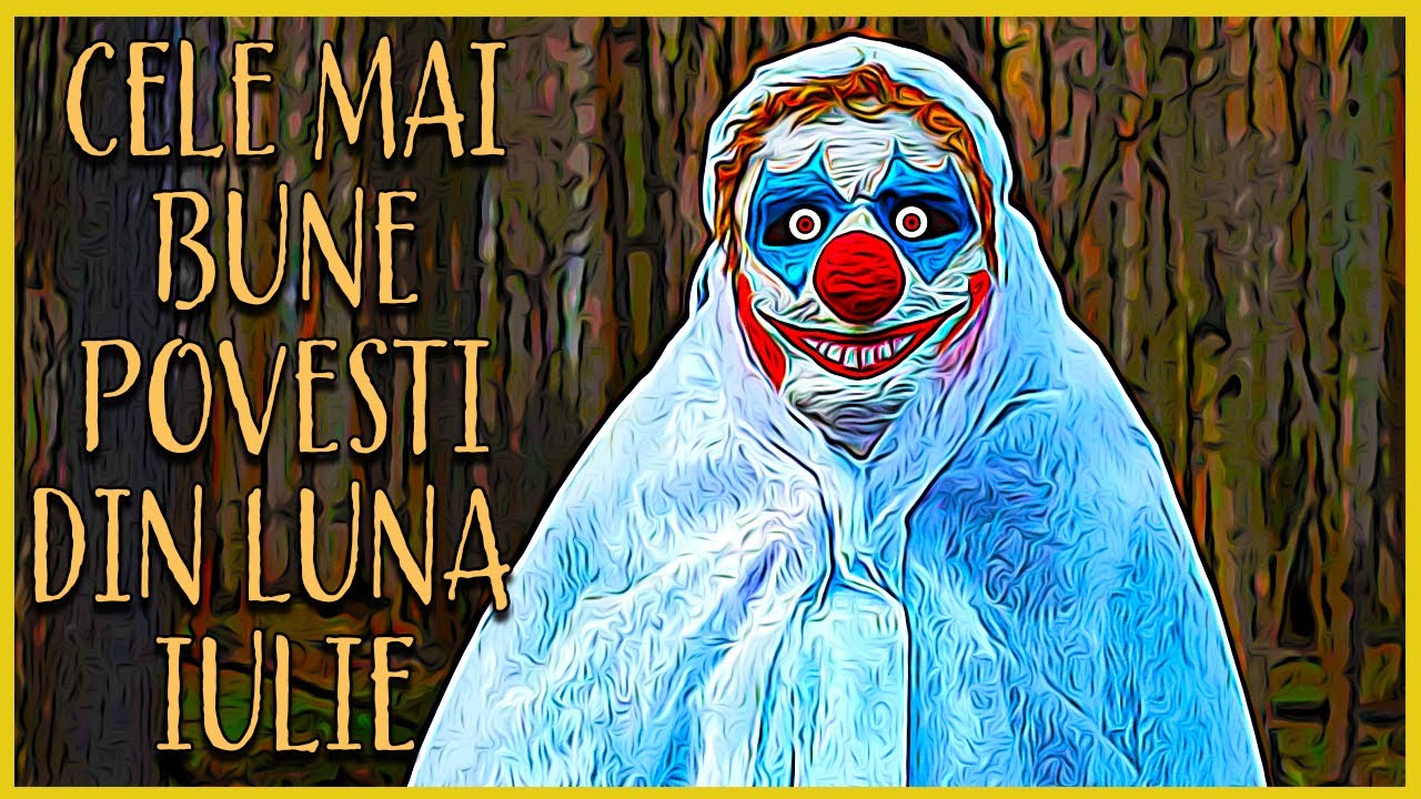 Cele Mai Bune POVESTI De GROAZA Din Luna IULIE