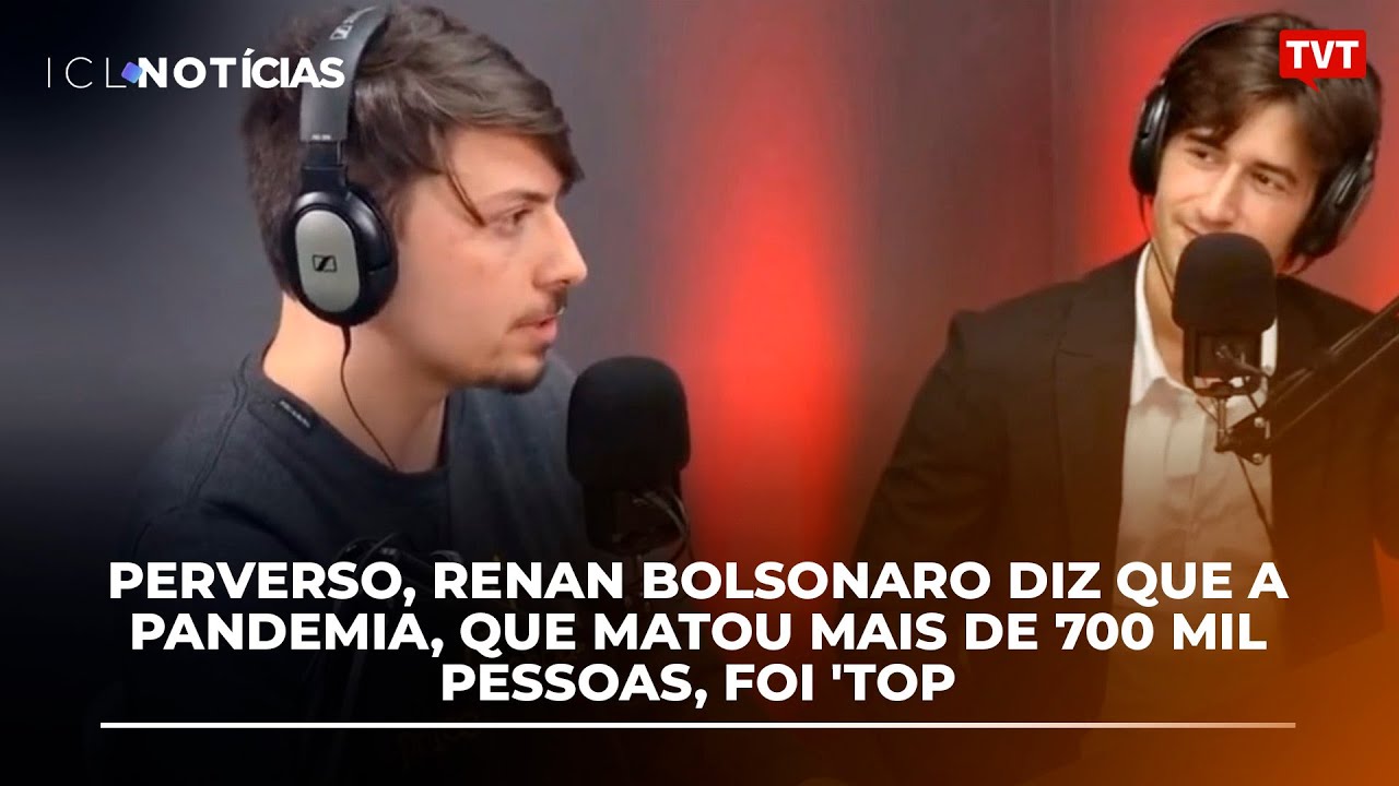 Renan Bolsonaro diz que a pandemia, que matou mais de 700 mil pessoas, foi 'top