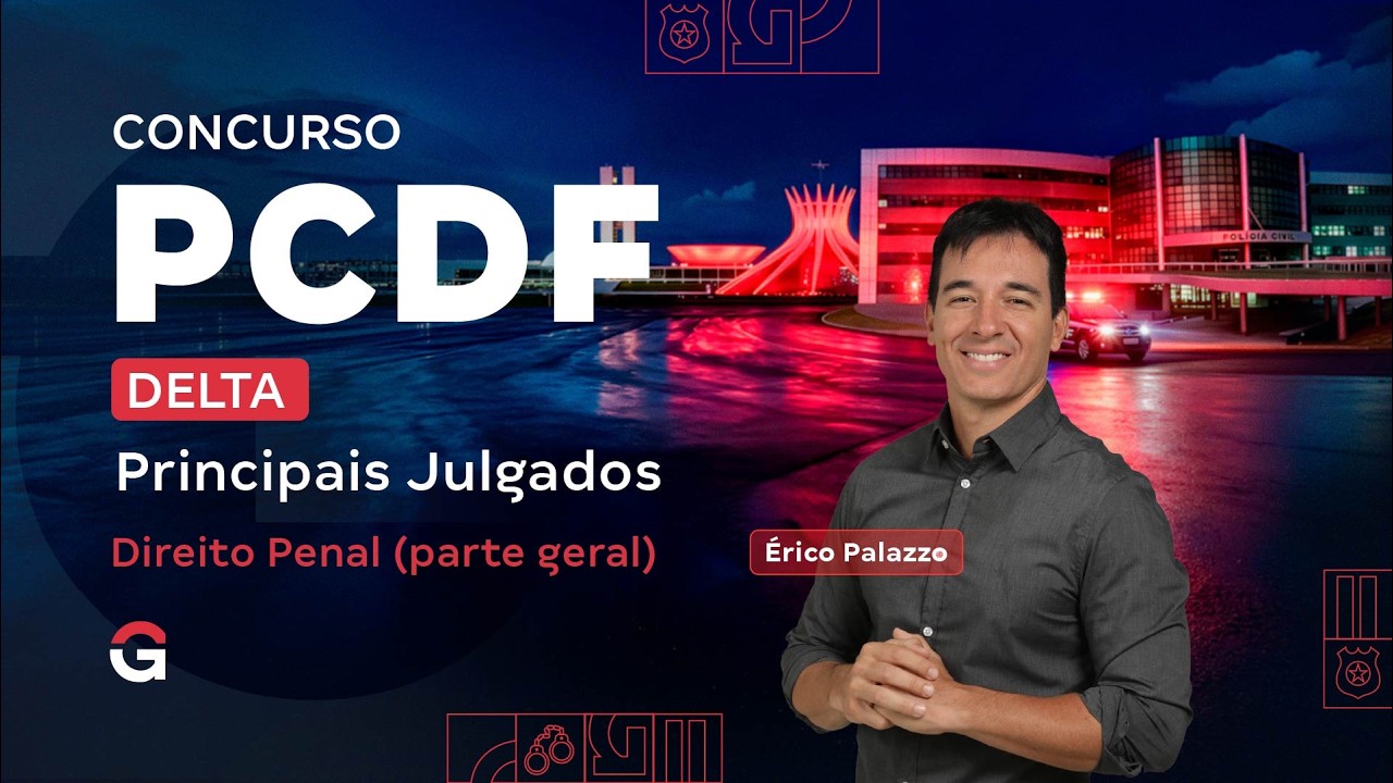 Concurso PCDF DELTA | Principais Julgados: Direito Penal e Processual Penal