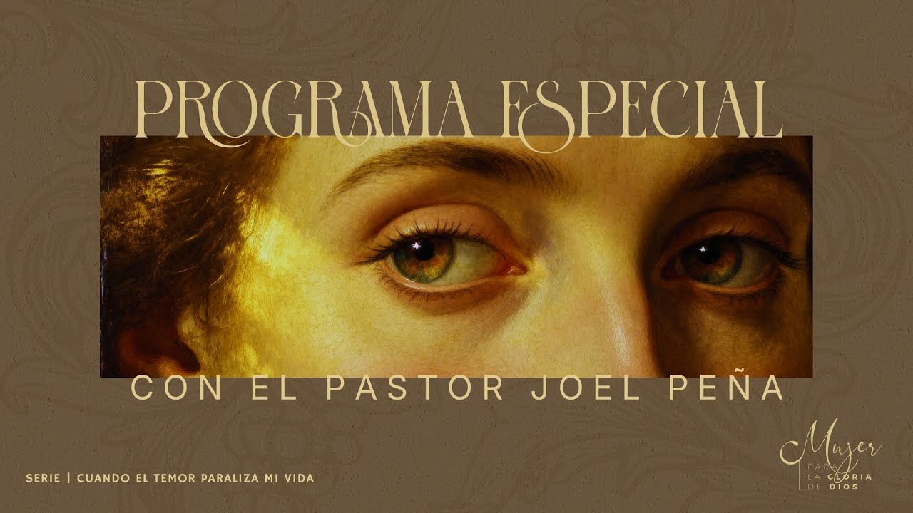 Cuando el temor paraliza mi vida (programa especial) - Mujer para la gloria de Dios