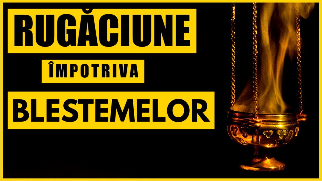 🙏 Rugaciune Impotriva Blestemelor si a Farmecelor