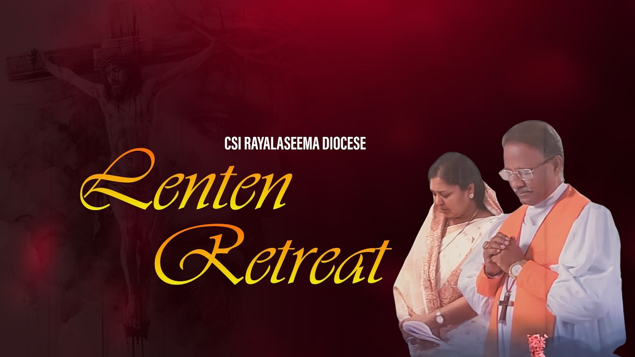 CSI RAYALA SEEMA DIOCESE LENTEN RETREAT  2nd SESSION || 10-03-2026 || #csiholytrinitychurch