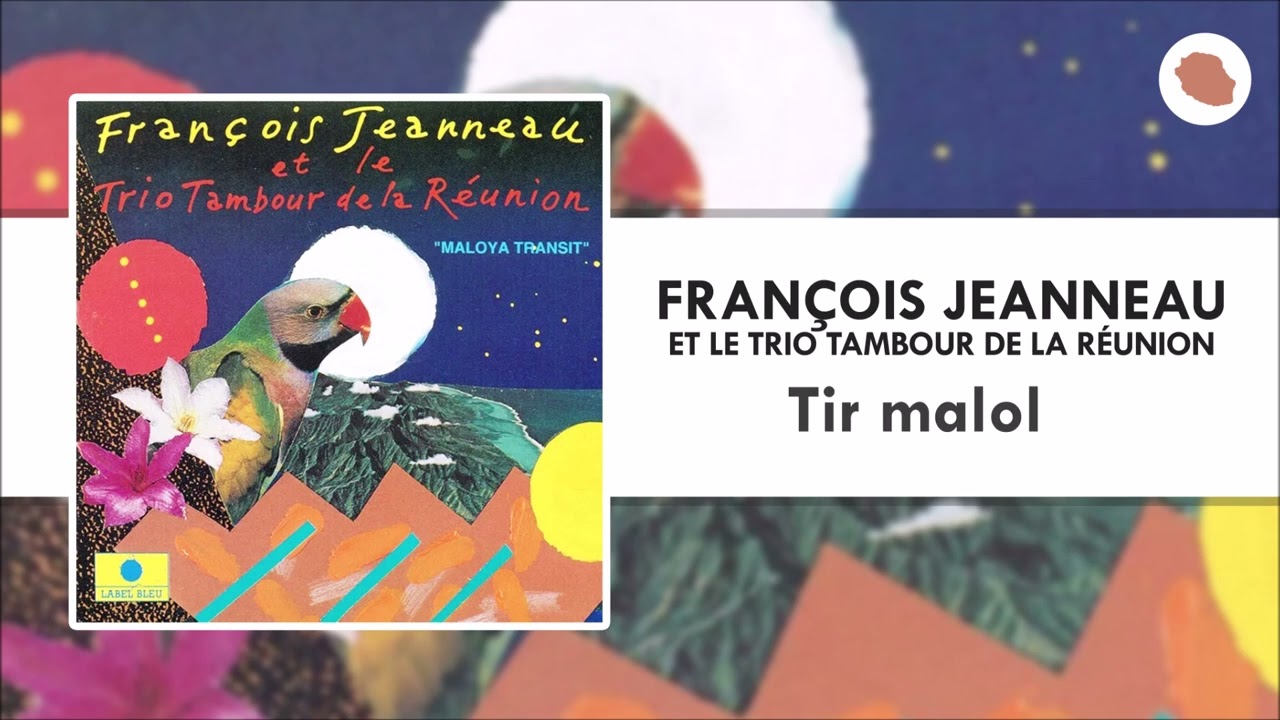 François Jeanneau & Le Trio Tambour de La Réunion - Tir malol