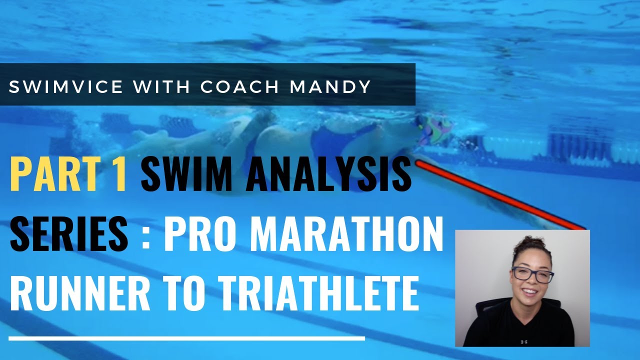 PART I - SWIM ANALYSIS SERIES - PRO MARATHON RUNNER TO TRIATHLETE