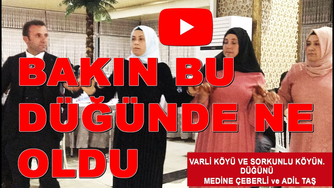 SORKUNLU VE VARLİ KÖYÜN DÜĞÜNÜ MEDİNE  ÇEBERLİ ve  ADİL TAŞ