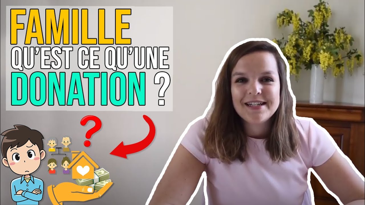 QU'EST-CE QU'UNE DONATION ? (Droit de la Famille) - Conseil Notarial