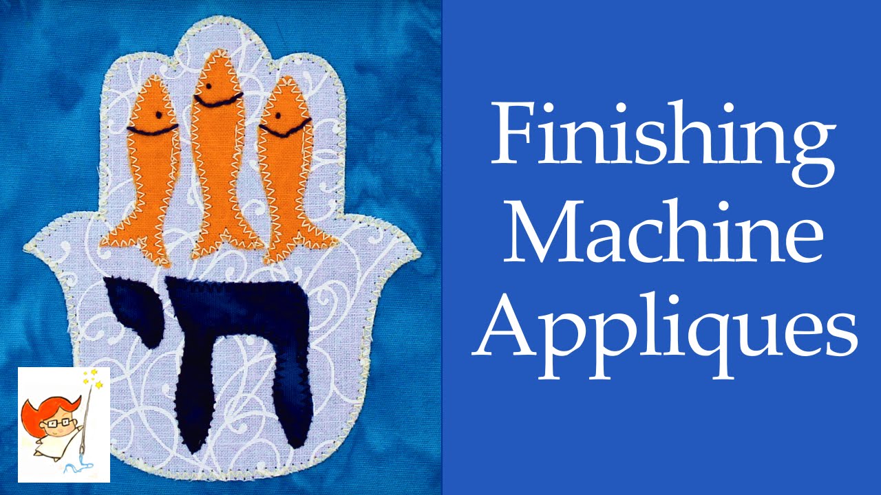 How to Finish Machine Appliques - Beautifully!
