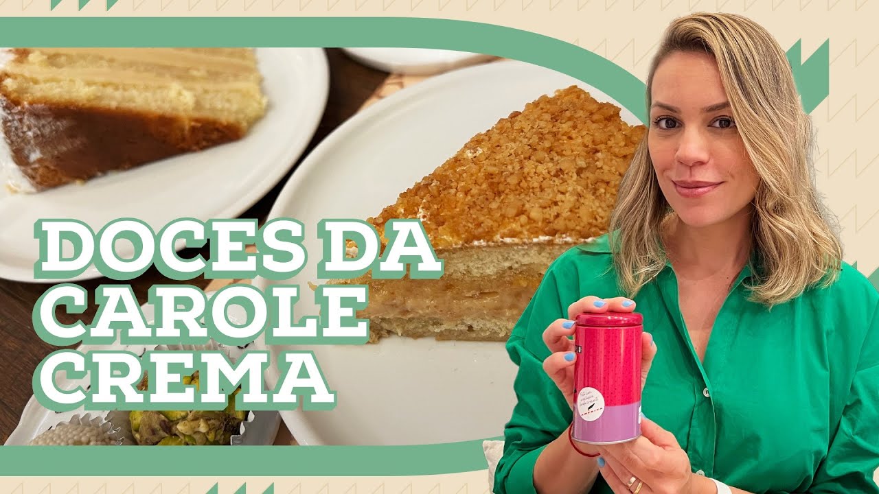 DOCERIA DA CAROLE CREMA | DEB VISITA | Go Deb