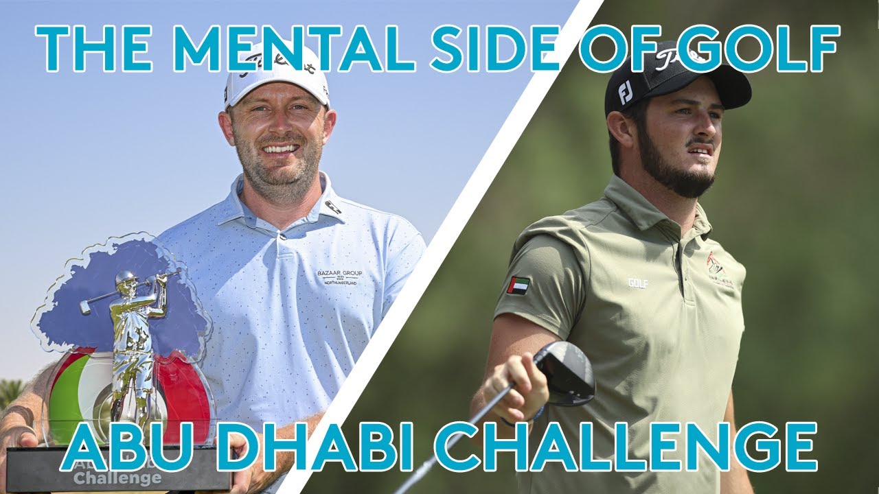 THE MENTAL SIDE OF GOLF // Al Ain Equestrian // Abu Dhabi Challenge
