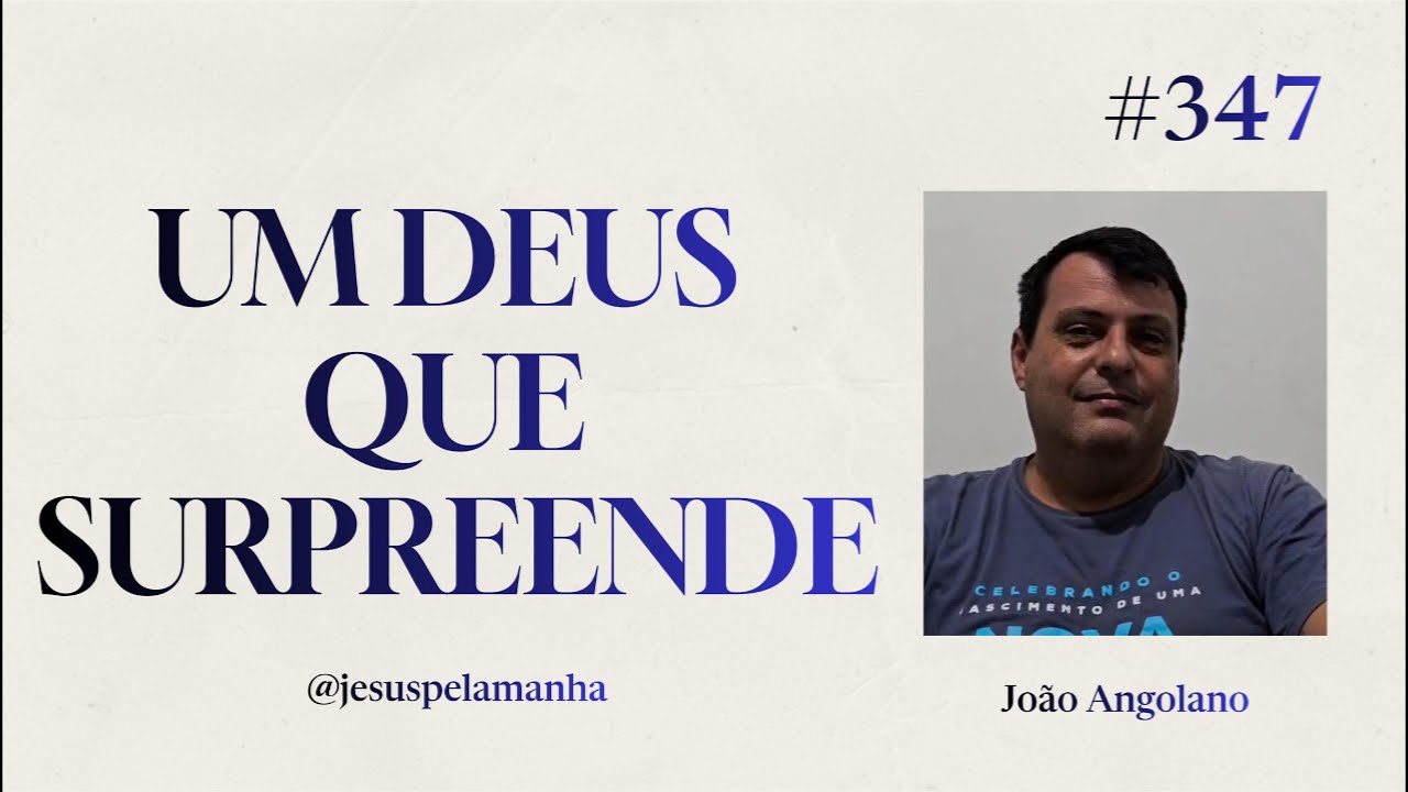 JESUS PELA MANHÃ | UM DEUS QUE SURPREENDE | João Angolano