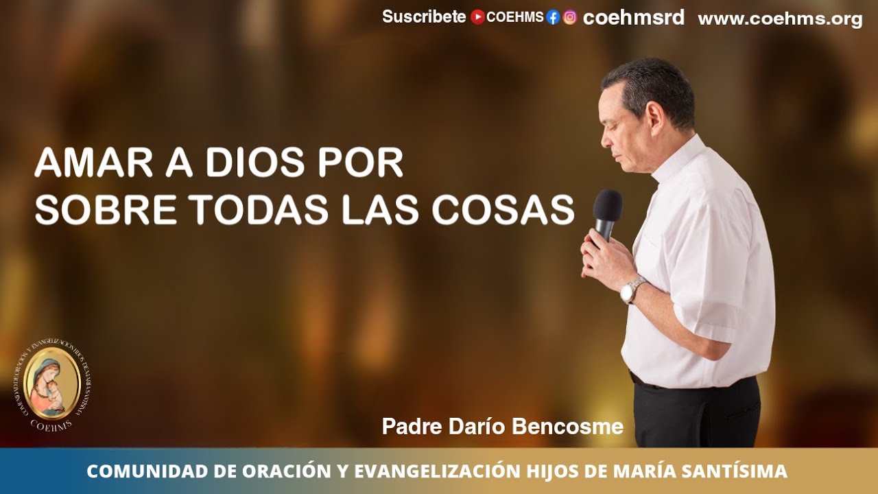 Amar a Dios por sobre todas las cosas-  Revdo. Padre Darío Bencosme - 15/07/2024