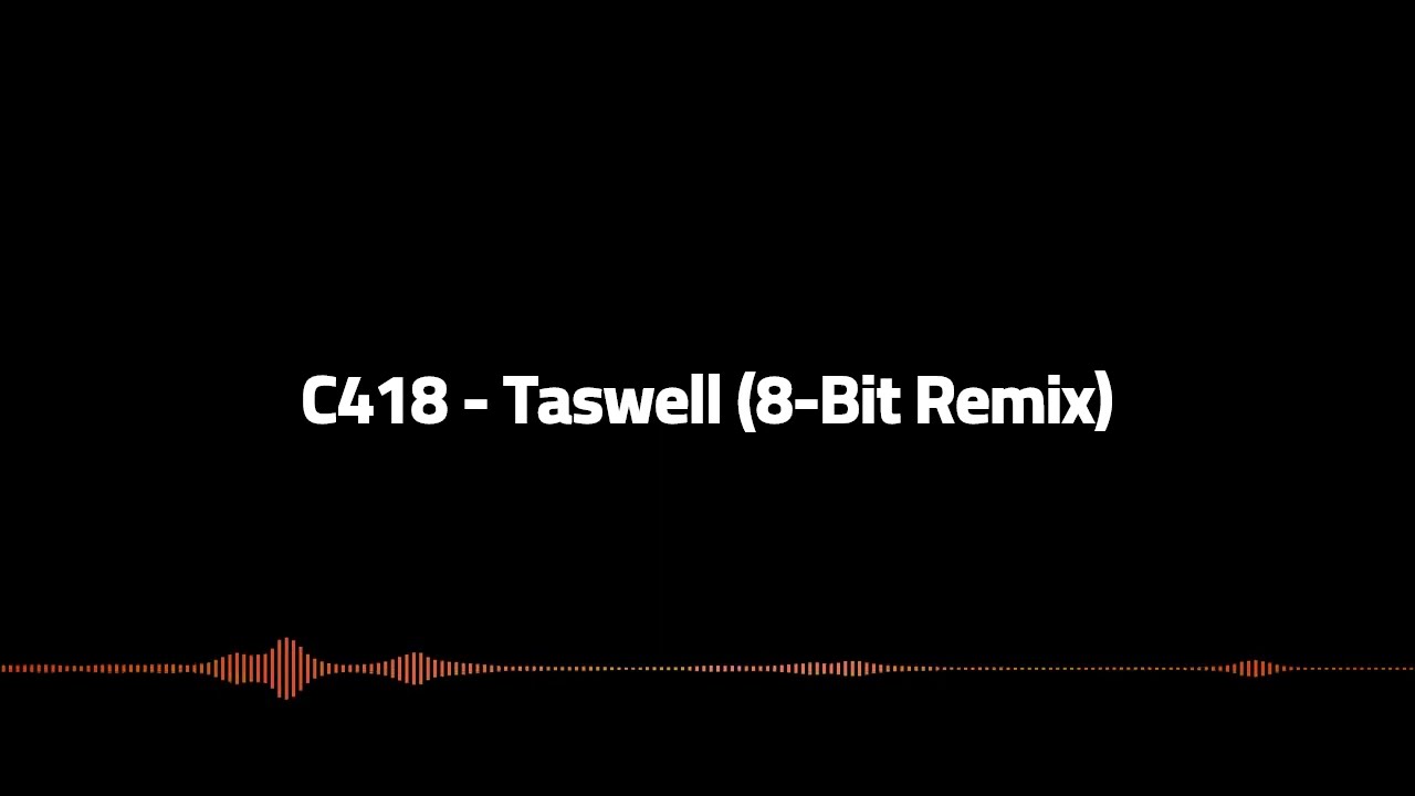 C418 - Taswell (8 Bit Remix)