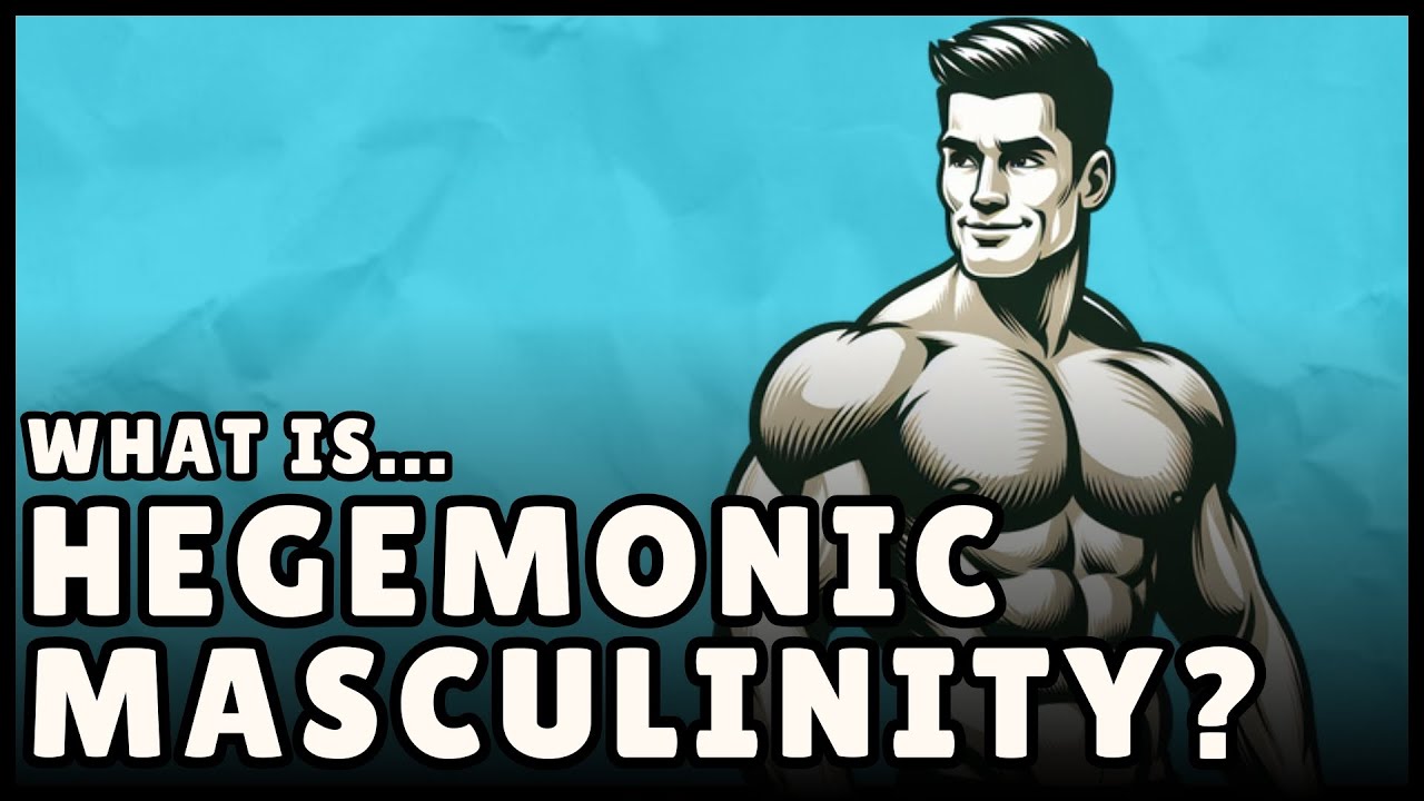 What is Hegemonic Masculinity? (Easiest Explanation)
