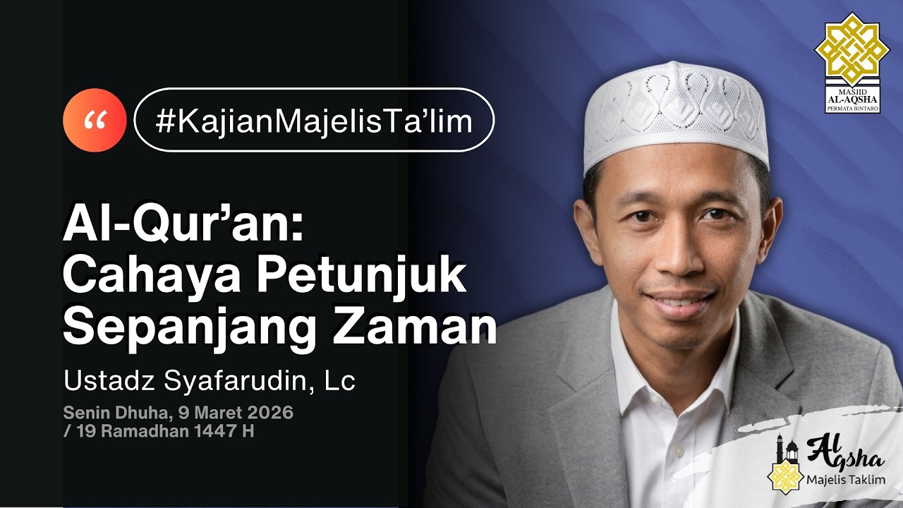 Ust Syafarudin, Lc - Al-Qur’an, Cahaya Petunjuk Sepanjang Jaman [9 Mar 2026]