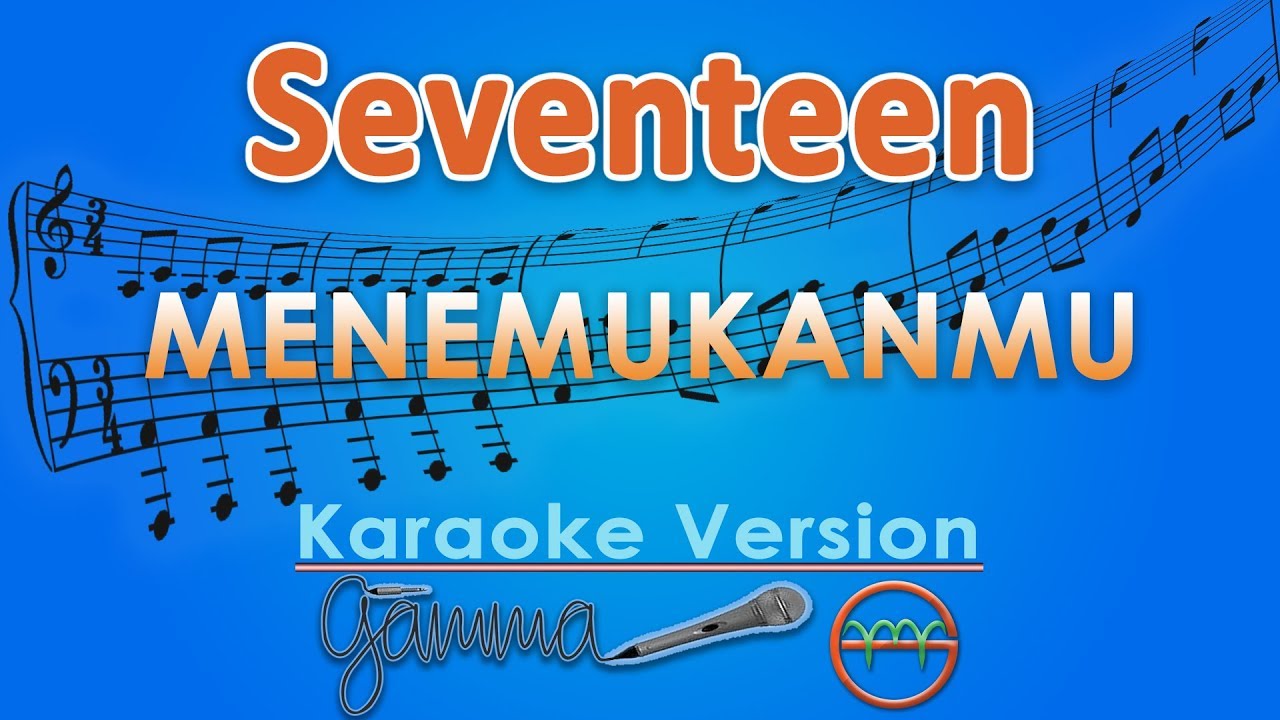 Seventeen - Menemukanmu (Karaoke) | GMusic