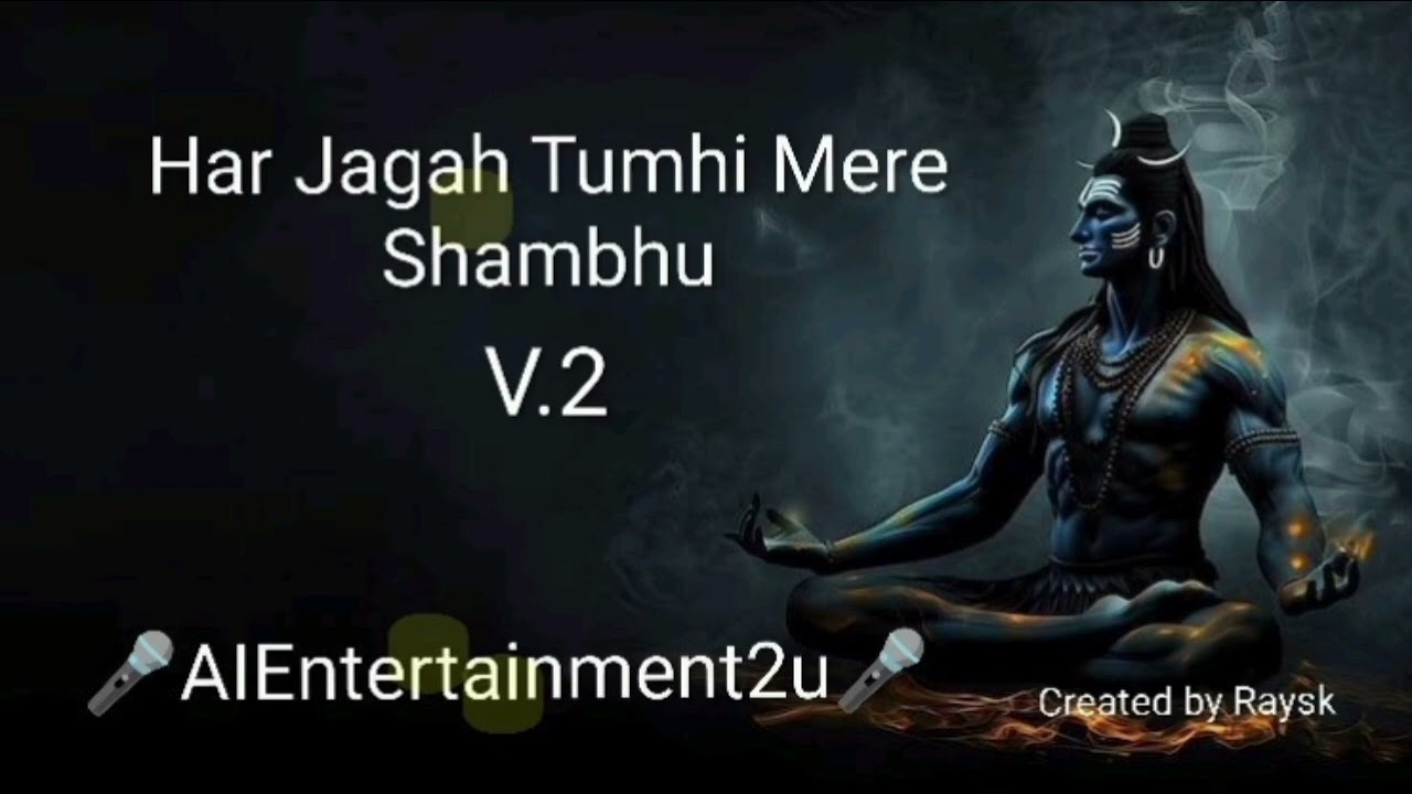 Har jagar tumhi mere shambhu V.2