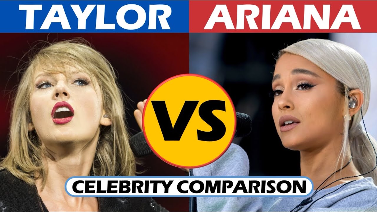 Taylor Swift vs Ariana Grande - Celebrity Comparison