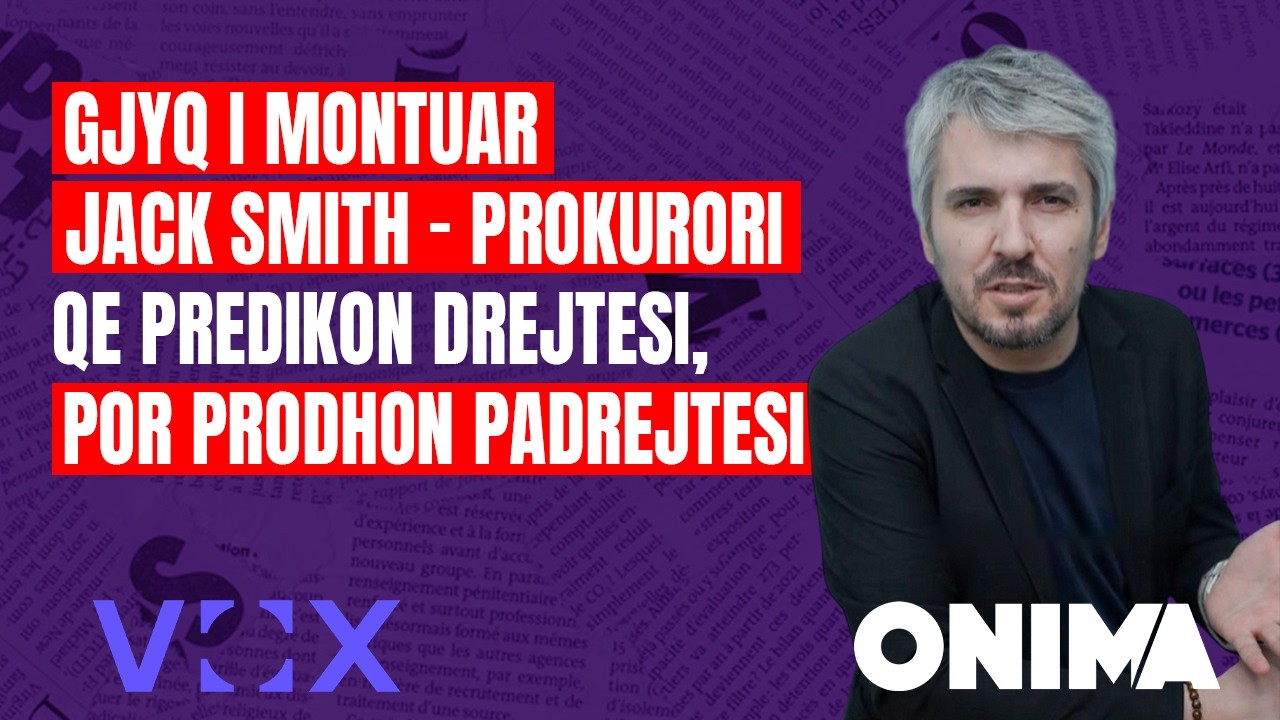 GJYQ I MONTUAR - Jack Smith - prokurori qe predikon drejtesi, por prodhon padrejtesi ndaj UÇK-se