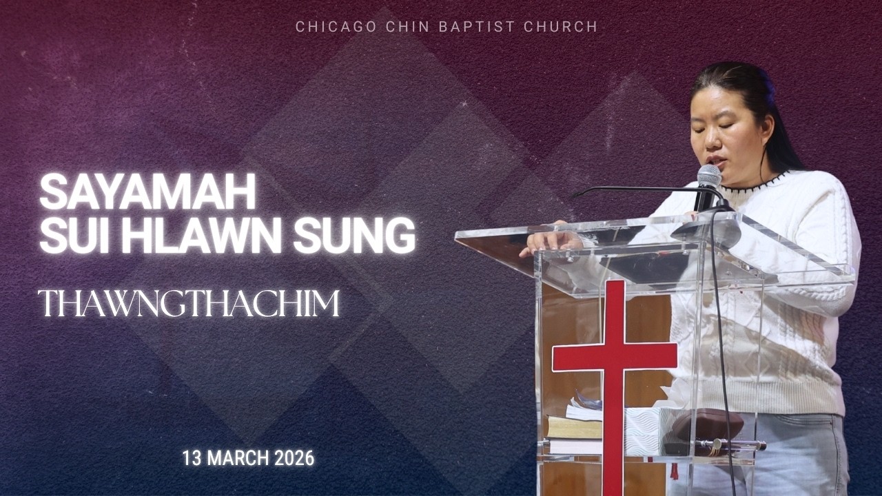 Thawngthachim - Sayamah Sui Hlawn Sung | CCBC Rawlulhnak le Thlacamnak | 03.13.2026