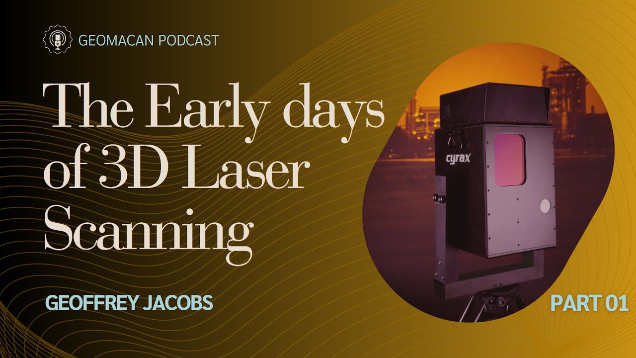 The Early Days of 3D Laser Scanning with Geoffrey Jacobs | Part 01