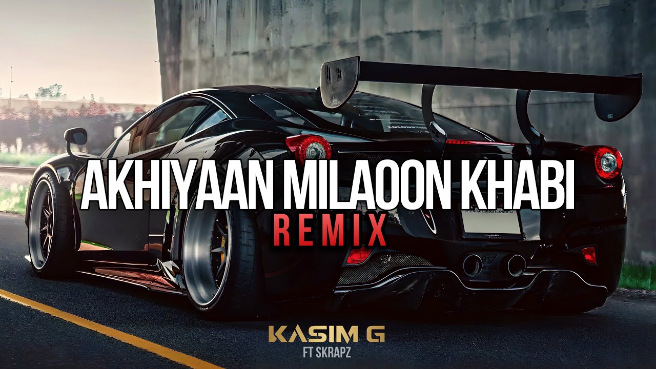 Kasim G - Akhiyaan Milaoon Khabi (REMIX) | ft. SKRAPZ [Music Video]