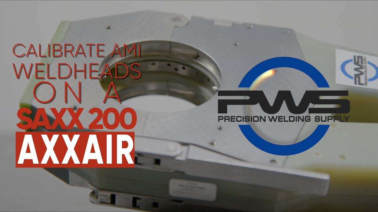 How to Calibrate AMI Arc Machines Weld heads on a SAXX-200 by AXXAIR Power supply