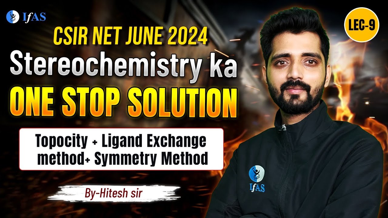 Stereochemistry PYQ | Stereochemistry | CSIR NET June 2024 | One Stop Solution | IFAS | Lec 9