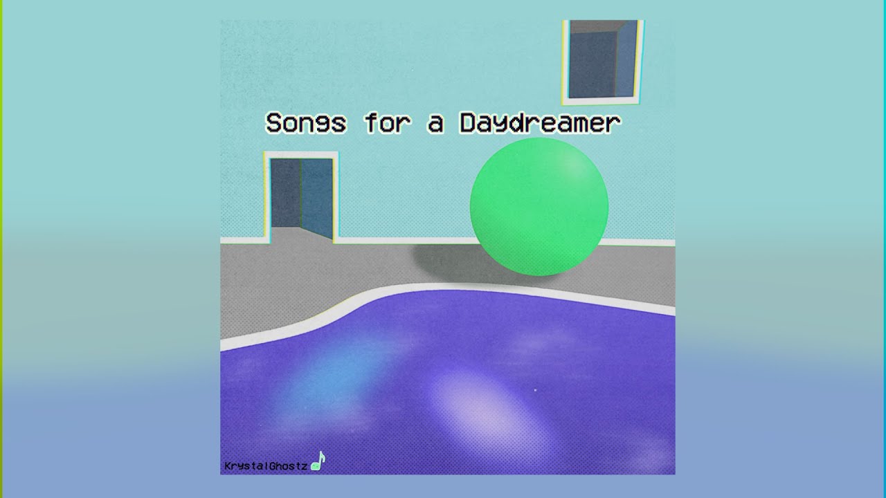 Songs for a Daydreamer [2024] - album by KrystalGhostz