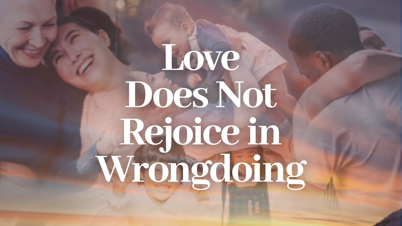 Love Does Not Rejoice in Wrongdoing