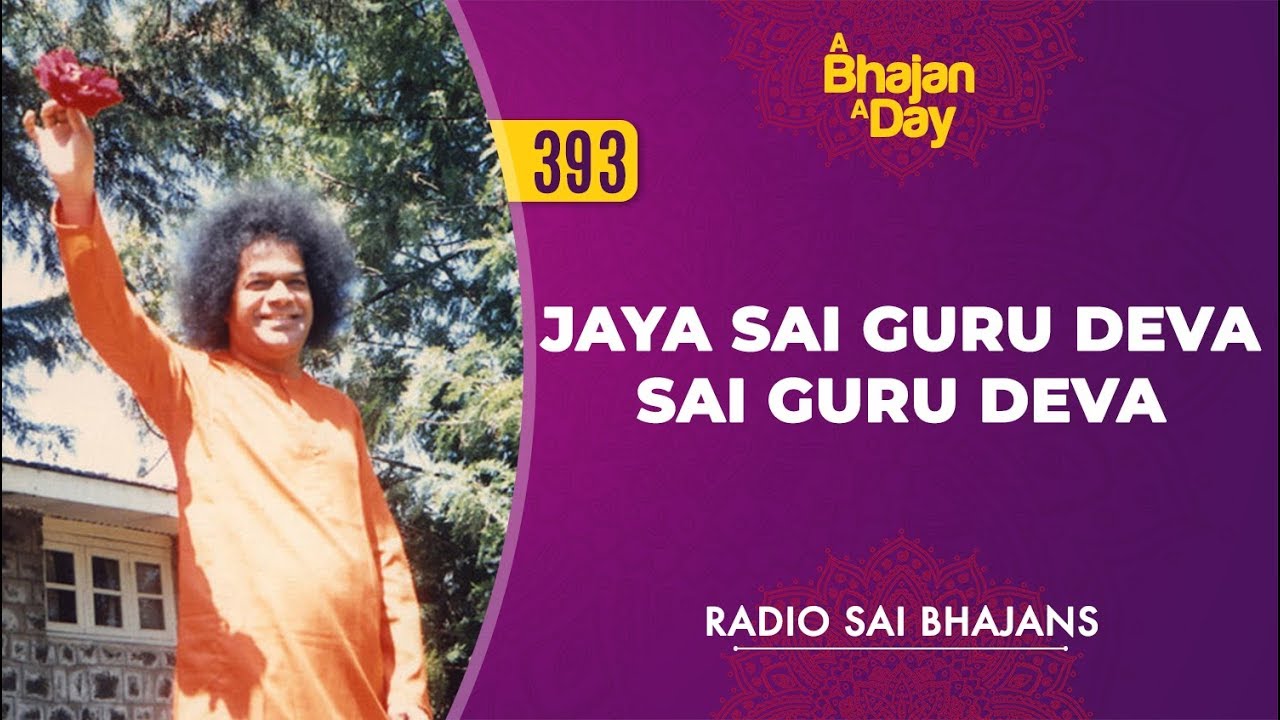 393 - Jaya Sai Guru Deva Sai Guru Deva | Radio Sai Bhajans