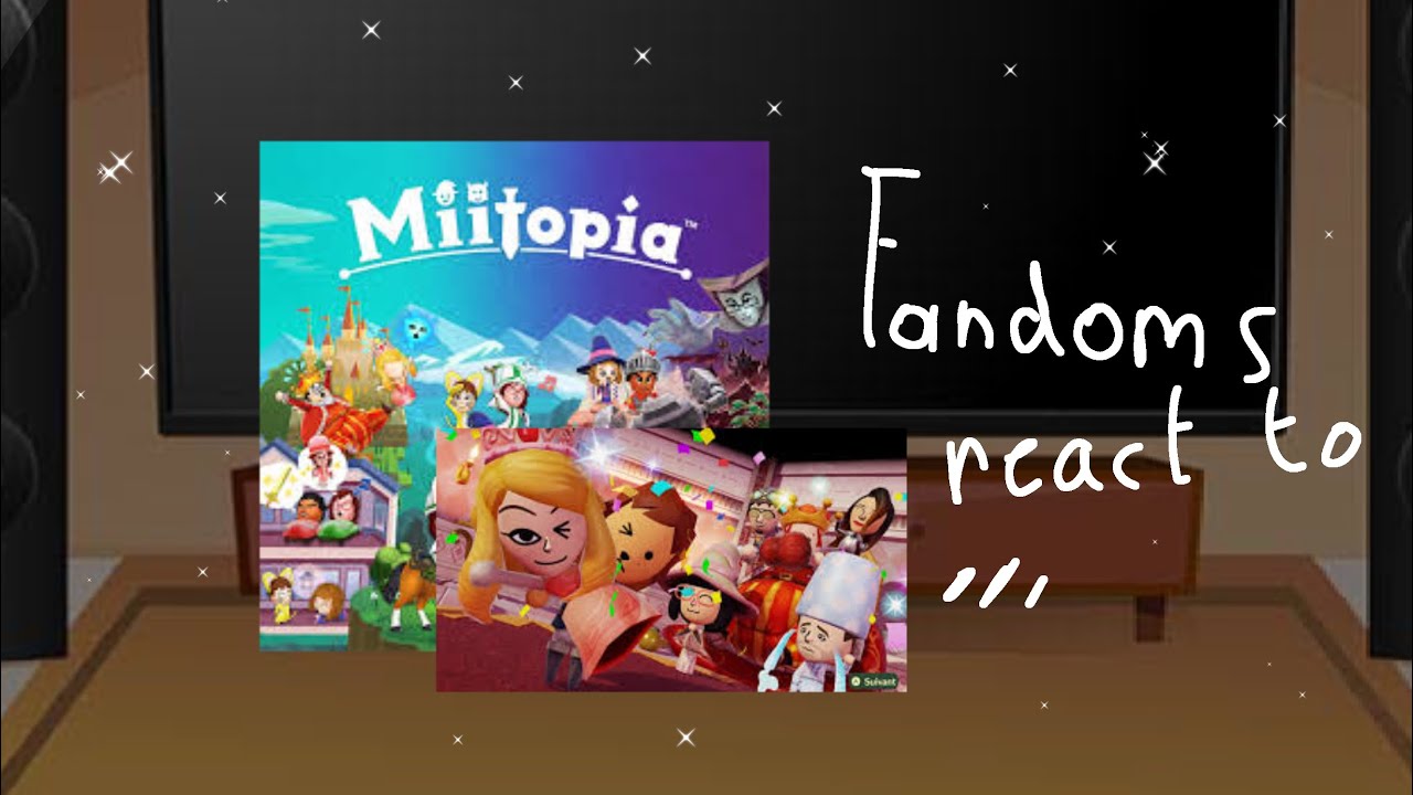Fandoms react to Miitopia,les Fandoms réagissent à Miitopia -Lola UwU✨