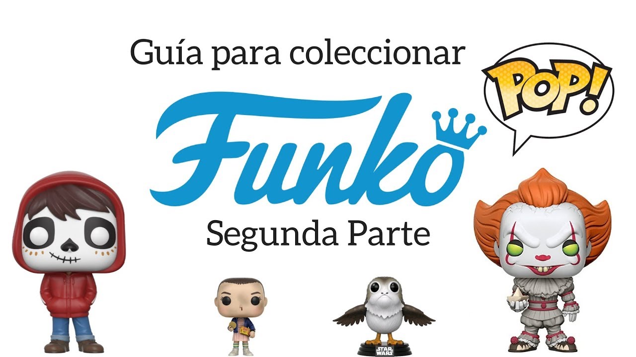 Guía para coleccionar Funko Pop - segunda parte