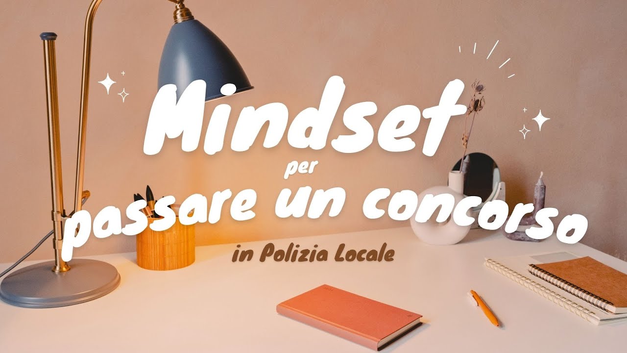 L'importanza del giusto mindset per affrontare un concorso in polizia locale