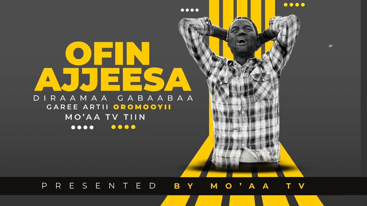 Ofin Ajjeesa - Diraamaa gabaabaa garee aartii oromooyiin