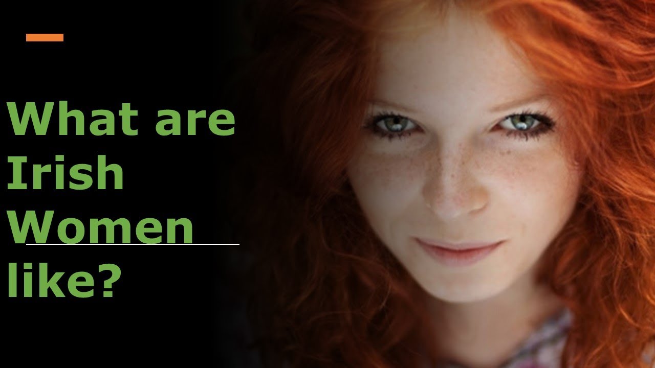 What It's Like To Date Irish Women... According to Men