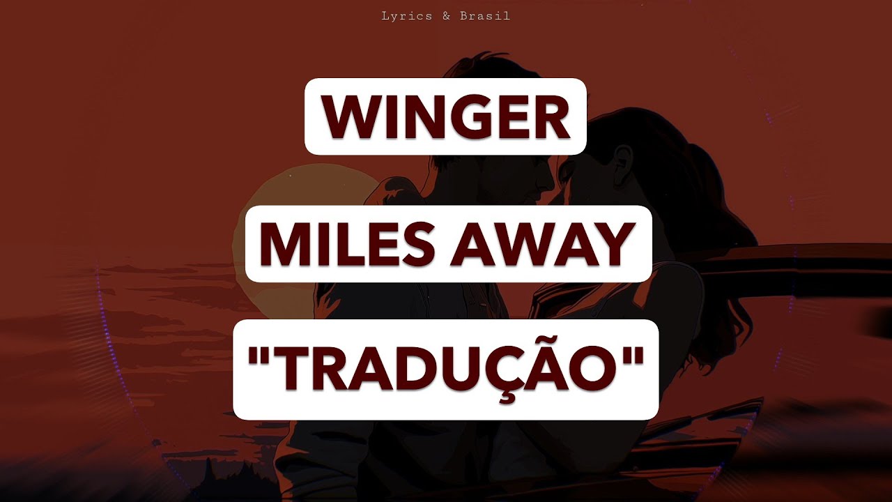 Winger - Miles Away  (Tradução/Legendado)